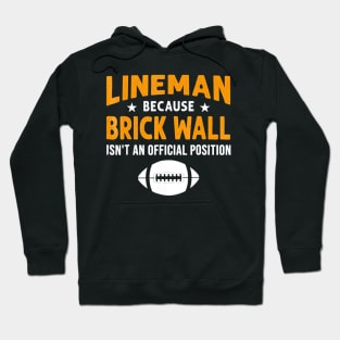 Lineman Because Brick Wall Isnt An Official Position Hoodie